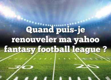 Quand puis-je renouveler ma yahoo fantasy football league ?